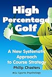 High Percentage Golf A New Systematic Approach To Course Strategy Red Golf Blue Golf Book 2 English Edition