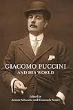 Giacomo Puccini And His World The Bard Music Festival Book 41 English Edition