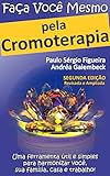 Faa Voc Mesmo Pela Cromoterapia Uma Ferramenta Til E Simples Para Harmonizar Voc Sua Famlia Casa E Trabalho Faa Voc Mesmo Pelas Terapias Holsticas Livro 2 Portuguese Edition