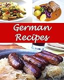 German German Recipes The Very Best German Cookbook German Recipes German Cookbook German Cook Book German Recipe German Recipe Book English Edition
