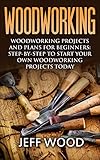 Woodworking Woodworking Projects And Plans For Beginners Step By Step To Start Your Own Woodworking Projects Today Woodworking Woodworking Projects Beginners Step By Step English Edition