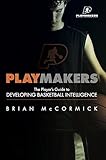 Playmakers The Players Guide To Developing Basketball Intelligence English Edition