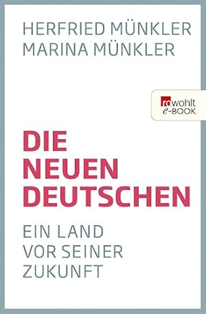 Die neuen Deutschen. Ein Land vor seiner Zukunft Marina und Herfried Münkler