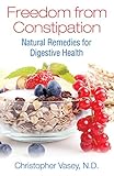 Freedom From Constipation Natural Remedies For Digestive Health English Edition