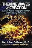 The Nine Waves Of Creation Quantum Physics Holographic Evolution And The Destiny Of Humanity English Edition