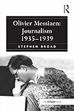 Olivier Messiaen Journalism 19351939 English Edition