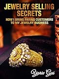 Jewelry Selling Secrets How I Bring Paying Customers To My Jewelry Business Sell Jewellery Book 1 English Edition