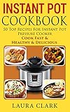 Instant Pot Cookbook 50 Top Recipes For Instant Pot Pressure Cooker Cook Easy Healthy And Delicious Instant Pot Cookbook Paleo Instant Pot Cookbook Slow Cooker Crock Pot English Edition