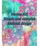 Henna Art Simple To Complex Mehndi Designs English Edition