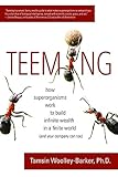 Teeming How Superorganisms Work Together To Build Infinite Wealth On A Finite Planet And Your Company Can Too English Edition
