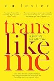 Trans Like Me A Journey For All Of Us English Edition