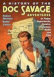 A History Of The Doc Savage Adventures In Pulps Paperbacks Comics Fanzines Radio And Film English Edition