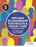 Level 5 Diploma In Leadership For Health And Social Care 2nd Edition English Edition