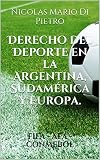 Derecho Del Deporte En La Argentina Sudamrica Y Europa Fifa Afa Conmebol Spanish Edition