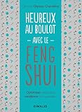 Heureux Au Boulot Avec Le Feng Shui Optimiser Lespace Et Amliorer Son Quotidien