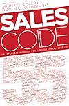 Sales Code 55: Die Erfolgsgeheimnisse von Europas Verkäufer-Elite
