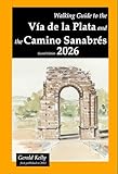 Walking Guide To The Via De La Plata And The Camino Sanabres Second Edition English Edition