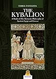 The Kybalion A Study Of The Hermetic Philosophy Of Ancient Egypt And Greece English Edition