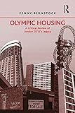 Olympic Housing A Critical Review Of London 2012s Legacy English Edition