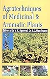 Agrotechniques Of Medicinal And Aromatic Plants English Edition