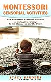 Montessori Sensorial Activities New Montessori Sensorial Activities To Cultivate Learning In The Classroom And The Home English Edition