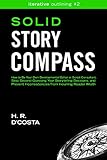 Solid Story Compass How To Be Your Own Developmental Editor Or Script Consultant Stop Secondguessing Your Storytelling Decisions And Prevent Inconsistencies Outlining Book 2 English Edition