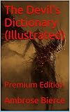 The Devils Dictionary Illustrated Premium Edition English Edition