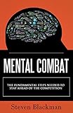Mental Combat The Fundamental Steps Needed To Stay Ahead Of The Competition English Edition