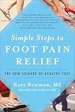Simple Steps To Foot Pain Relief The New Science Of Healthy Feet English Edition