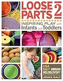 Loose Parts 2 Inspiring Play With Infants And Toddlers Loose Parts Series English Edition