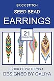 Brick Stitch Seed Bead Earrings Book Of Patterns 1 21 Projects English Edition