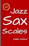Jazz Sax Scales A Roadmap For Beginners Jazz Language Workbooks English Edition