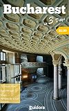 Bucharest Romania In 3 Days Travel Guide 2019 A 72h Plan With The Best Things To Do In Bucharest Includesdetailed Itineraryonline Mapslocal Tips By Local Experts English Edition