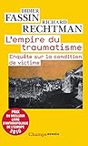 L'empire Du Traumatisme. Enqu%C3%AAte Sur La Condition De Victime (champs Essais T. 1007)