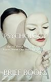 Psychology The 43 Things Everyone Should Know About Our Human Experience English Edition