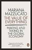 The Value Of Everything Making And Taking In The Global Economy English Edition