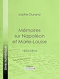 M%C3%A9moires Sur Napol%C3%A9on Et Marie Louise: 1810 1814