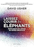 Laissez Courir Les Lphants Repoussez Les Limites De Votre Crativit Articles Sans C