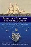 Maritime Strategy And Global Order Markets Resources Security English Edition