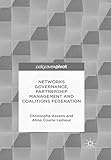 Networks Governance Partnership Management And Coalitions Federation Governance And Public Management English Edition