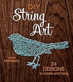 Diy String Art 24 Designs To Create And Hang English Edition