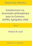 Entranement La Dissertation Philosophique Pour Les Concours Capes Agrgation Ens Tome 2 Analyse Du Sujet