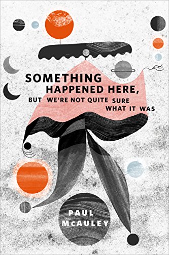 Something Happened Here, But We’re Not Quite Sure What It Was book cover