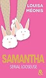 Samantha Lintgrale Serial Looseuse Par Lauteur Du Roman Lola Petite Grosse Et Exhibitionniste H