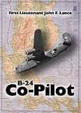 B24 Copilot First Lieutenant John F Lance English Edition
