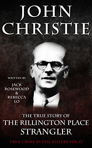 John Christie: The True Story of The Rillington Place Strangler book cover