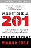 Presentation Skills 201 How To Take It To The Next Level As A Confident Engaging Presenter English Edition