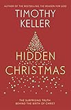 Hidden Christmas The Surprising Truth Behind The Birth Of Christ English Edition