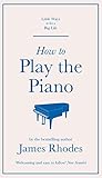 How To Play The Piano Little Ways To Live A Big Life English Edition