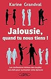 Jalousie, Quand Tu Nous Tiens !